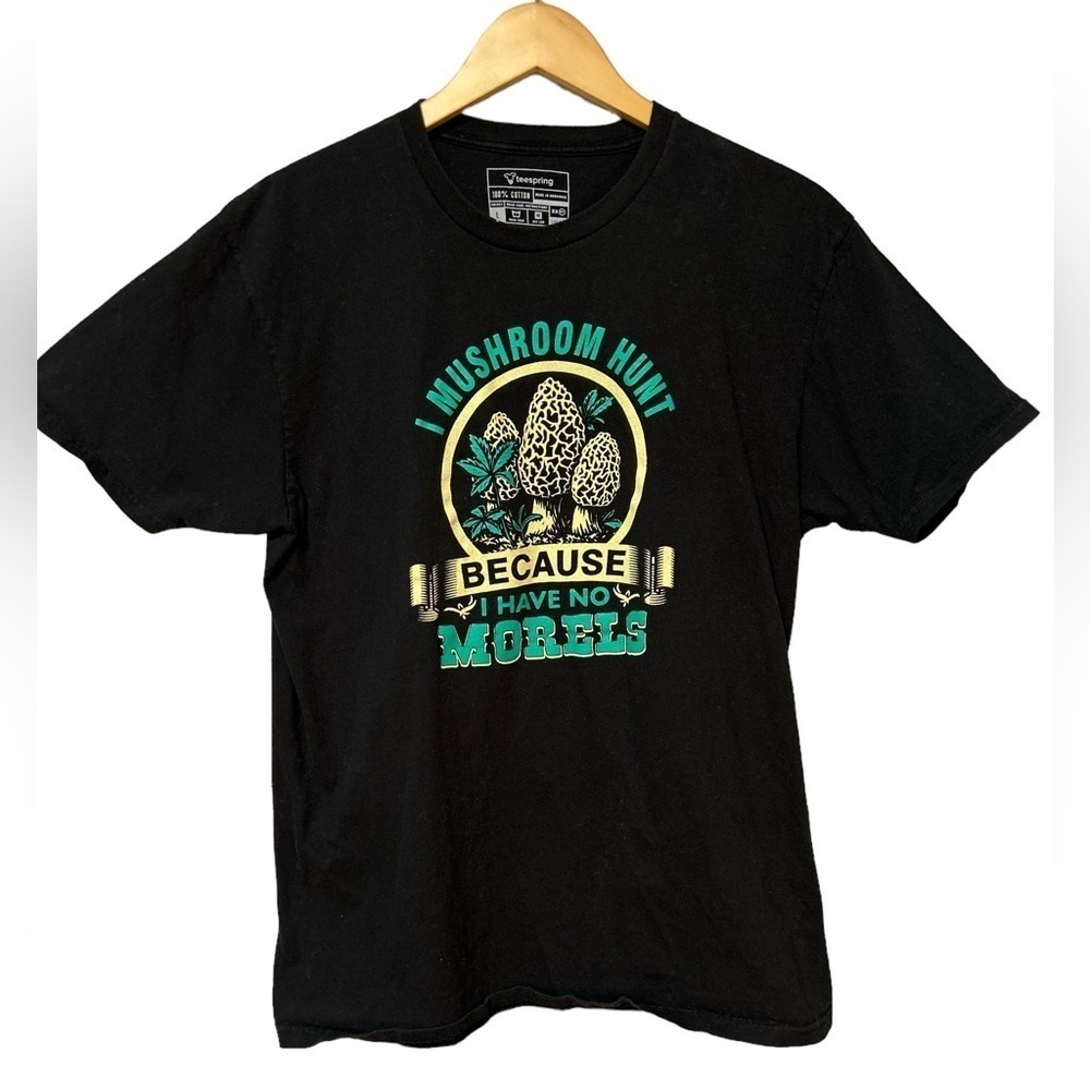 Teespring Mushroom Hunt No Morels Graphic‎ Tee Black Cotton Mens  Unisex Large